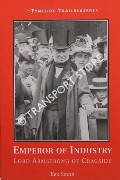 Emperor of Industry - Lord Armstrong of Cragside by SMITH, Ken